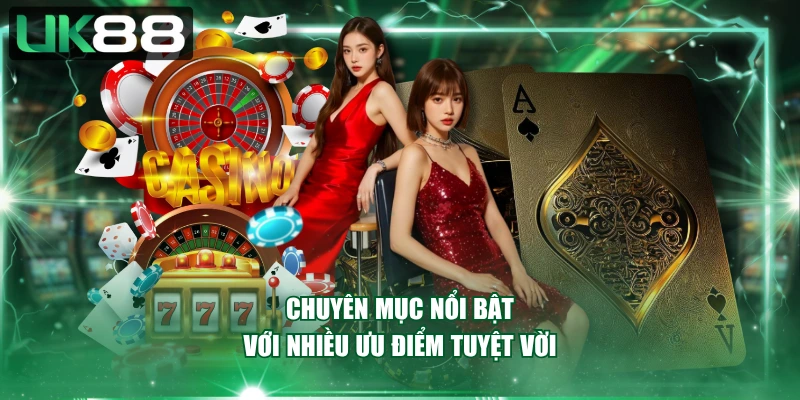 Chuyên mục nổi bật với nhiều ưu điểm tuyệt vời