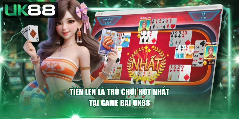 Tiến lên là trò chơi hot nhất tại game bài UK88