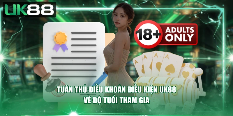 Tuân thủ điều khoản điều kiện UK88 về độ tuổi tham gia